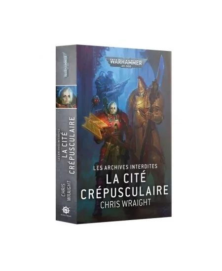 Archives Interdites : La Cité Crépusculaire - Écrit par Chris Wraight - Starplayer