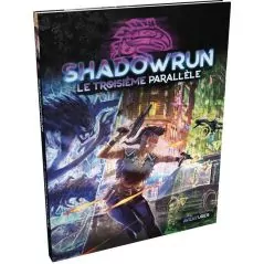 Shadowrun 6 : Le Troisième Parallèle - Jeu de Rôle | Starplayer