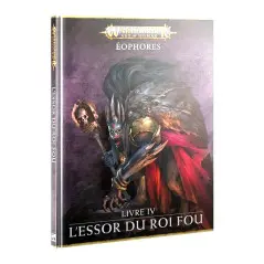 Éophores: Livre IV - L'Essor du Roi Fou - Warhammer Age of Sigmar